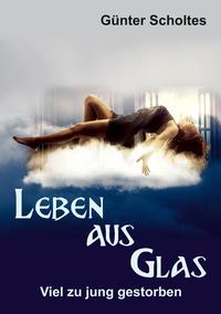 Leben aus Glas — Viel zu jung gestorben