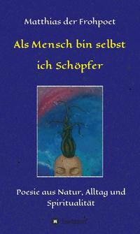 Als Mensch bin selbst ich Schöpfer