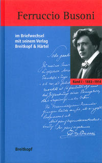 Vorderes Coverbild Ferruccio Busoni im Briefwechsel mit seinem Verlag Breitkopf & Härtel 1883-1924