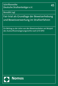 Fair trial als Grundlage der Beweiserhebung und Beweisverwertung im Strafverfahren