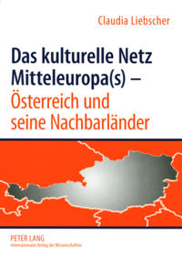 Das kulturelle Netz Mitteleuropa(s) – Österreich und seine Nachbarländer