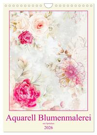 Aquarell Blumenmalerei mit Sprüchen (Wandkalender 2026 DIN A4 hoch), CALVENDO Monatskalender