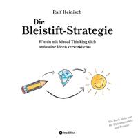 Die Bleistift-Strategie - mit nützlichen Tipps und Anregungen für visuelles Denken