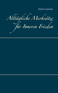 Alltägliche Merksätze für Inneren Frieden