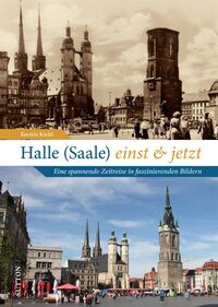 Halle (Saale) einst und jetzt