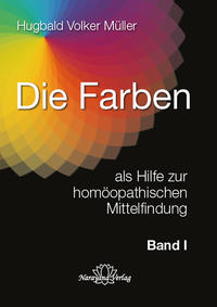 Vorderes Coverbild Die Farben als Hilfe zur homöopathischen Mittelfindung - Band 1