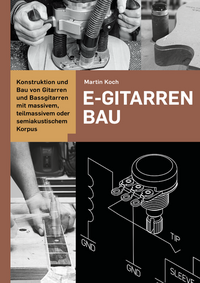 E-Gitarrenbau - Eine Selbstbauanleitung