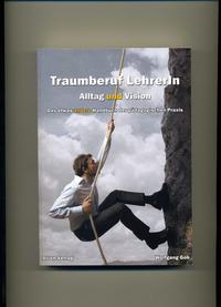 Traumberuf LehrerIn - Alltag und Vision