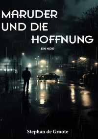 Maruder und die Hoffnung Ein Noir