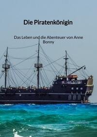 Die Piratenkönigin - Das Leben und die Abenteuer von Anne Bonny