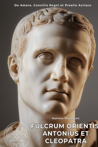 Fulcrum Orientis: Antonius et Cleopatra