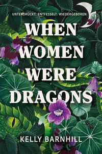 When Women were Dragons – Unterdrückt. Entfesselt. Wiedergeboren: Eine feurige, feministische Fabel für Fans von Die Unbändigen | Limitierte Collector’s Edition mit Farbschnitt, Lesebändchen und Miniprint