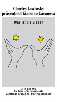 Was ist die Liebe? Charles Lewinsky präsentiert Giacomo Casanova.
