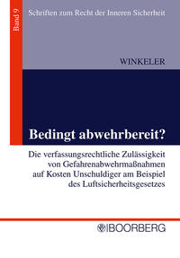 Vorderes Coverbild Bedingt abwehrbereit? - Die verfassungsrechtliche Zulässigkeit von Gefahrenabwehrmaßnahmen auf Kosten Unschuldiger am Beispiel des Luftsicherheitsgesetzes