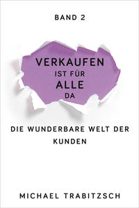 Verkaufen ist für alle da - Die wunderbare Welt der Kunden (Band 2)