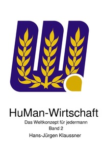 HuMan-Wirtschaft / HuMan-Wirtschaft - Das Weltkonzept für jedermann Band 1