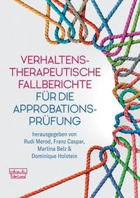 Verhaltenstherapeutische Fallberichte für die Approbationsprüfung