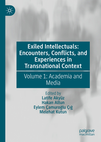 Exiled Intellectuals: Encounters, Conflicts, and Experiences in Transnational Context