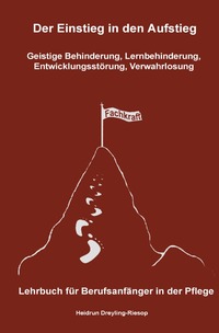 Der Einstieg in den Aufstieg / Der Einstieg in den Aufstieg: Geistige Behinderung, Lernbehinderung, Entwicklungsstörung, Verwahrlosung