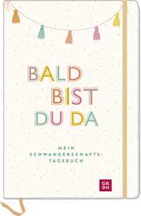 Bald bist du da – Mein Schwangerschaftstagebuch