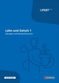 Lohn und Gehalt 1 - Übungen und Musterklausuren mit Lösungen