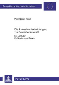 Die Auswahlentscheidungen zur Bewerberauswahl