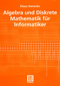 Algebra und Diskrete Mathematik für Informatiker