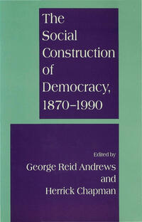The Social Construction of Democracy, 1870–1990