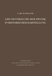 Grundversuche der Physik in Historischer Darstellung