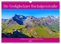 Die Großglockner Hochalpenstraße (Wandkalender 2025 DIN A3 quer), CALVENDO Monatskalender