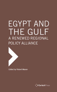 Egypt and the Gulf: A Renewed Regional Policy Alliance