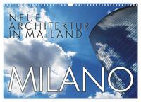 Neue Architektur in Mailand (Wandkalender 2025 DIN A3 quer), CALVENDO Monatskalender