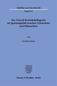 Das Umwelt-Rechtsbehelfsgesetz im Spannungsfeld zwischen Artenschutz und Klimaschutz