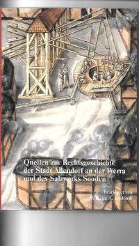 Quellen zur Rechtsgeschichte der Stadt Allendorf an der Werra und des Salzwerkes Sooden