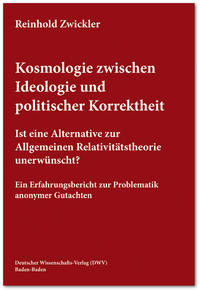 Vorderes Coverbild Kosmologie zwischen Ideologie und politischer Korrektheit. Ist eine Alternative zur Allgemeinen Relativitätstheorie unerwünscht?