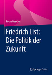 Friedrich List: Die Politik der Zukunft