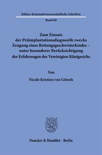 Zum Einsatz der Präimplantationsdiagnostik zwecks Zeugung eines Rettungsgeschwisterkindes – unter besonderer Berücksichtigung der Erfahrungen des Vereinigten Königreichs