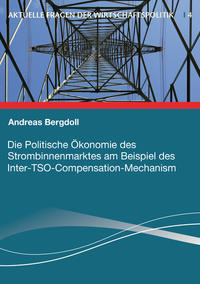 Vorderes Coverbild Die Politische Ökonomie des Strombinnenmarktes am Beispiel des Inter-TSO-Compensation-Mechanism