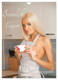 Sinnlich Elegant - Extravagant (Wandkalender 2025 DIN A4 hoch), CALVENDO Monatskalender