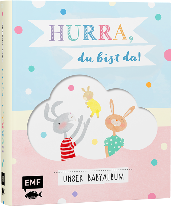 Hurra, du bist da! Unser Babyalbum