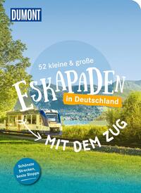 52 kleine & große Eskapaden – Mit dem Zug in Deutschland