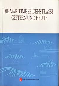 Die Maritime Seidenstrasse: Gestern und heute (Deutsche Ausgabe)
