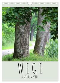 Wege als Traumpfade (Wandkalender 2025 DIN A4 hoch), CALVENDO Monatskalender