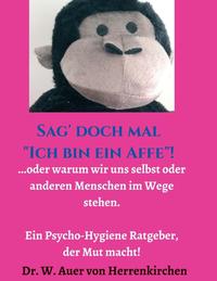 Sag' doch mal "Ich bin ein Affe"!