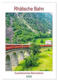 Rhätische Bahn - aussichtsreiches Bahnerlebnis (Wandkalender 2026 DIN A2 hoch), CALVENDO Monatskalender
