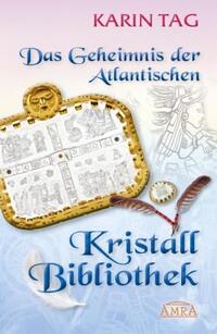 Vorderes Coverbild DAS GEHEIMNIS DER ATLANTISCHEN KRISTALLBIBLIOTHEK: mit 16 Seiten Farbfotostrecke!