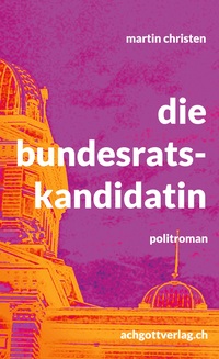 Vorderes Coverbild die bundesratskandidatin