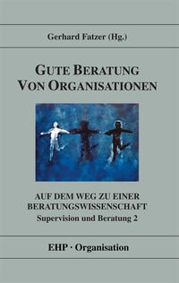 Gute Beratung von Organisationen - Auf dem Weg zu einer  Beratungswissenschaft