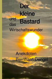 Der kleine Bastard und das Wirtschaftswunder