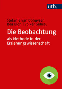 Die Beobachtung als Methode in der Erziehungswissenschaft
